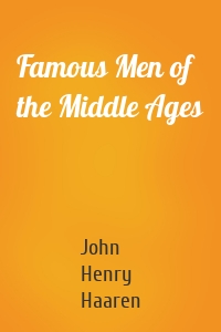 Famous Men of the Middle Ages