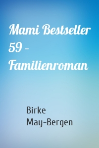 Mami Bestseller 59 – Familienroman