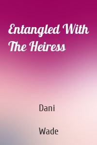 Entangled With The Heiress