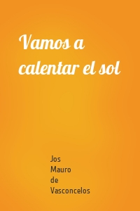 Vamos a calentar el sol