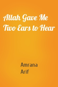 Allah Gave Me Two Ears to Hear