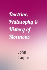 Doctrine, Philosophy & History of Mormons