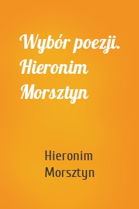 Wybór poezji. Hieronim Morsztyn