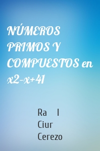 NÚMEROS PRIMOS Y COMPUESTOS en x2–x+41