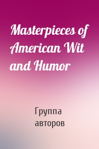 Masterpieces of American Wit and Humor