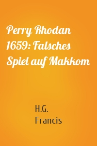 Perry Rhodan 1659: Falsches Spiel auf Makkom
