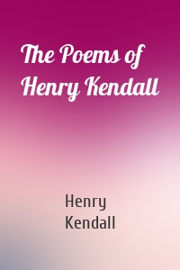 The Poems of Henry Kendall