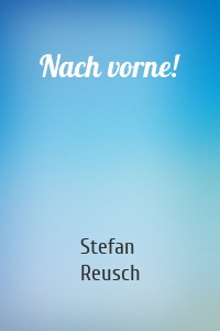 Nach vorne!