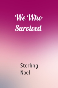 We Who Survived