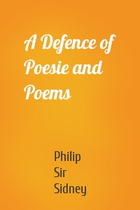 A Defence of Poesie and Poems