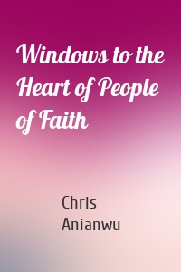 Windows to the Heart of People of Faith