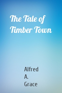 The Tale of Timber Town