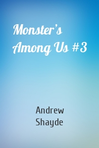 Monster’s Among Us #3