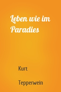 Leben wie im Paradies