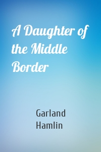 A Daughter of The Middle Border