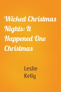 Wicked Christmas Nights: It Happened One Christmas
