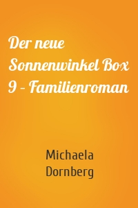 Der neue Sonnenwinkel Box 9 – Familienroman