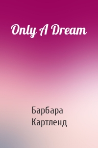 Only A Dream