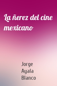 La ñerez del cine mexicano