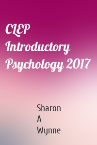 CLEP Introductory Psychology 2017