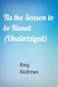 Tis the Season to be Kissed (Unabridged)