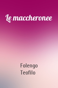 Le maccheronee