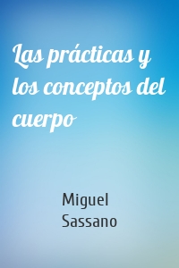 Las prácticas y los conceptos del cuerpo