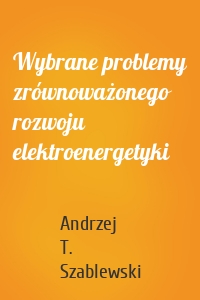 Wybrane problemy zrównoważonego rozwoju elektroenergetyki