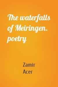 The waterfalls of Meiringen. poetry