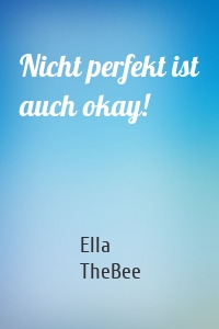 Nicht perfekt ist auch okay!