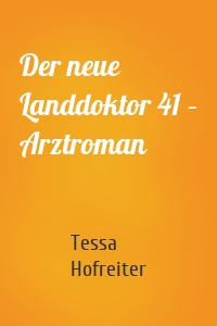 Der neue Landdoktor 41 – Arztroman