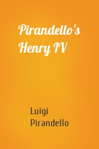 Pirandello's Henry IV