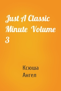 Just A Classic Minute  Volume 3