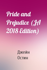 Pride and Prejudice (JA 2018 Edition)