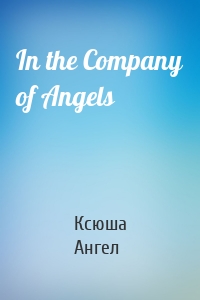 In the Company of Angels