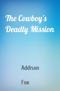 The Cowboy's Deadly Mission