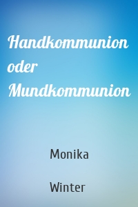 Handkommunion oder Mundkommunion