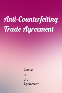 Anti-Counterfeiting Trade Agreement