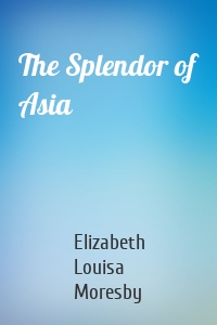 The Splendor of Asia