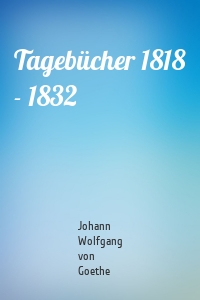 Tagebücher 1818 - 1832