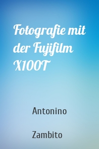 Fotografie mit der Fujifilm X100T