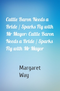 Cattle Baron Needs a Bride / Sparks Fly with Mr Mayor: Cattle Baron Needs a Bride / Sparks Fly with Mr Mayor