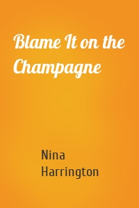 Blame It on the Champagne