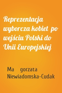 Reprezentacja wyborcza kobiet  po wejściu Polski do Unii Europejskiej
