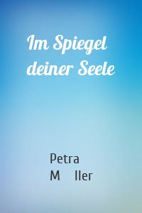 Im Spiegel deiner Seele