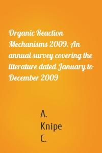 Organic Reaction Mechanisms 2009. An annual survey covering the literature dated January to December 2009