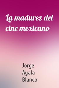 La madurez del cine mexicano