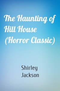 The Haunting of Hill House (Horror Classic)