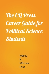 The CQ Press Career Guide for Political Science Students
