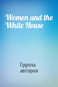 Women and the White House